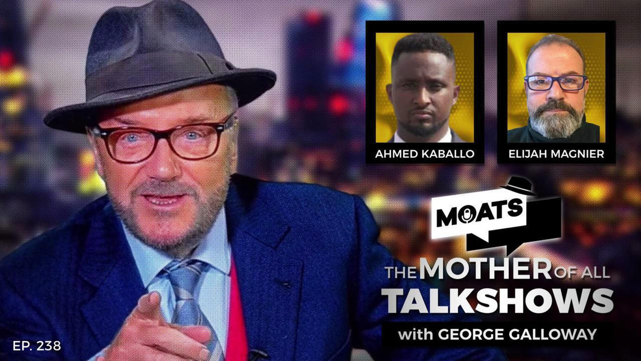 EXPLOSIVE! - MOATS Episode 238 with George Galloway