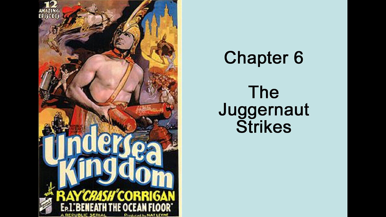 Undersea Kingdom: Chapter 6 – The Juggernaut Strikes