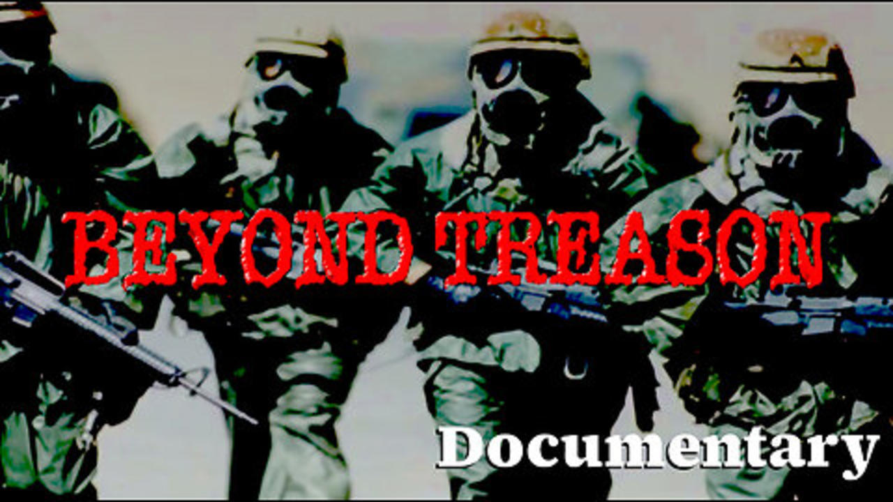 Documentary: Beyond Treason 'What You Don't Know About Your Government Could Kill You'