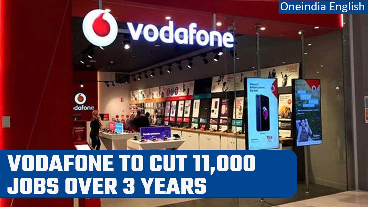 Vodafone CEO to cut 11,000 jobs as their ‘performance has not been good enough’ | Oneindia News