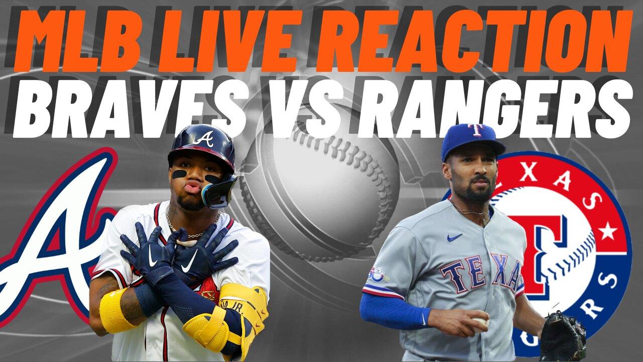 Atlanta Braves vs Texas Rangers Live Reaction | MLB PLAY BY PLAY | Braves vs Rangers