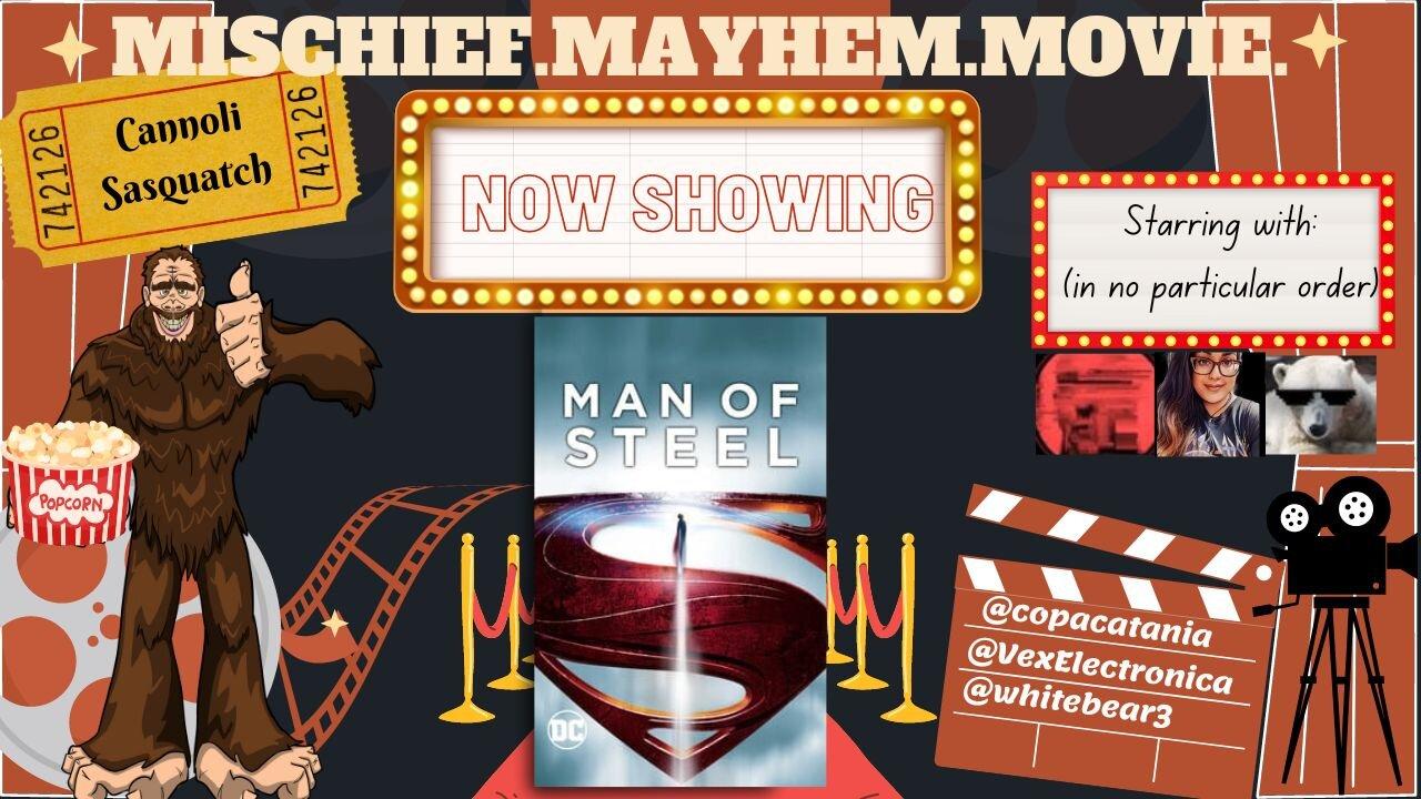 Mischief. Mayhem. Movie. Episode #23: Man Of Steel (2014) Review & Discussion