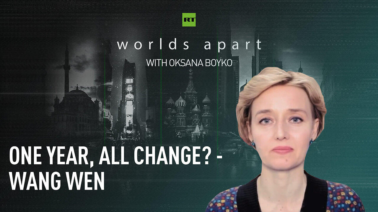 Worlds Apart | One year, all change? - Wang Wen