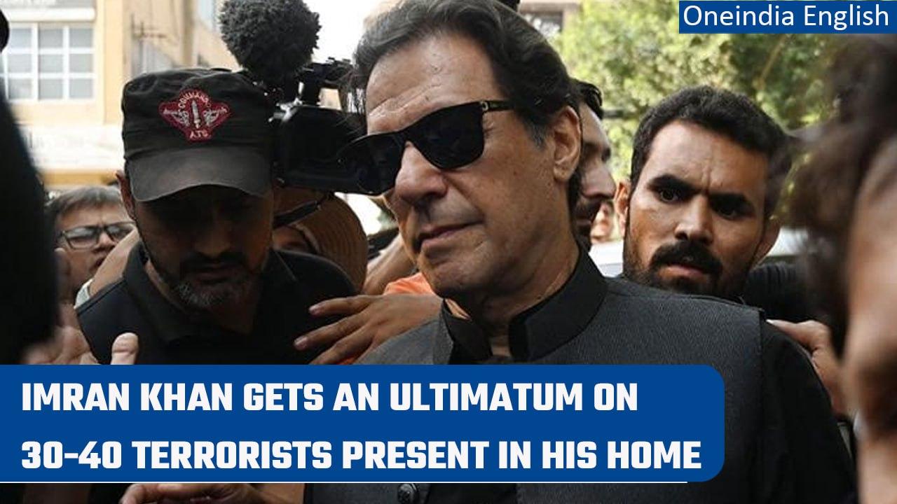 Imran Khan gets ultimatum to hand over 30-40 terrorists hiding at his residence | Oneindia News