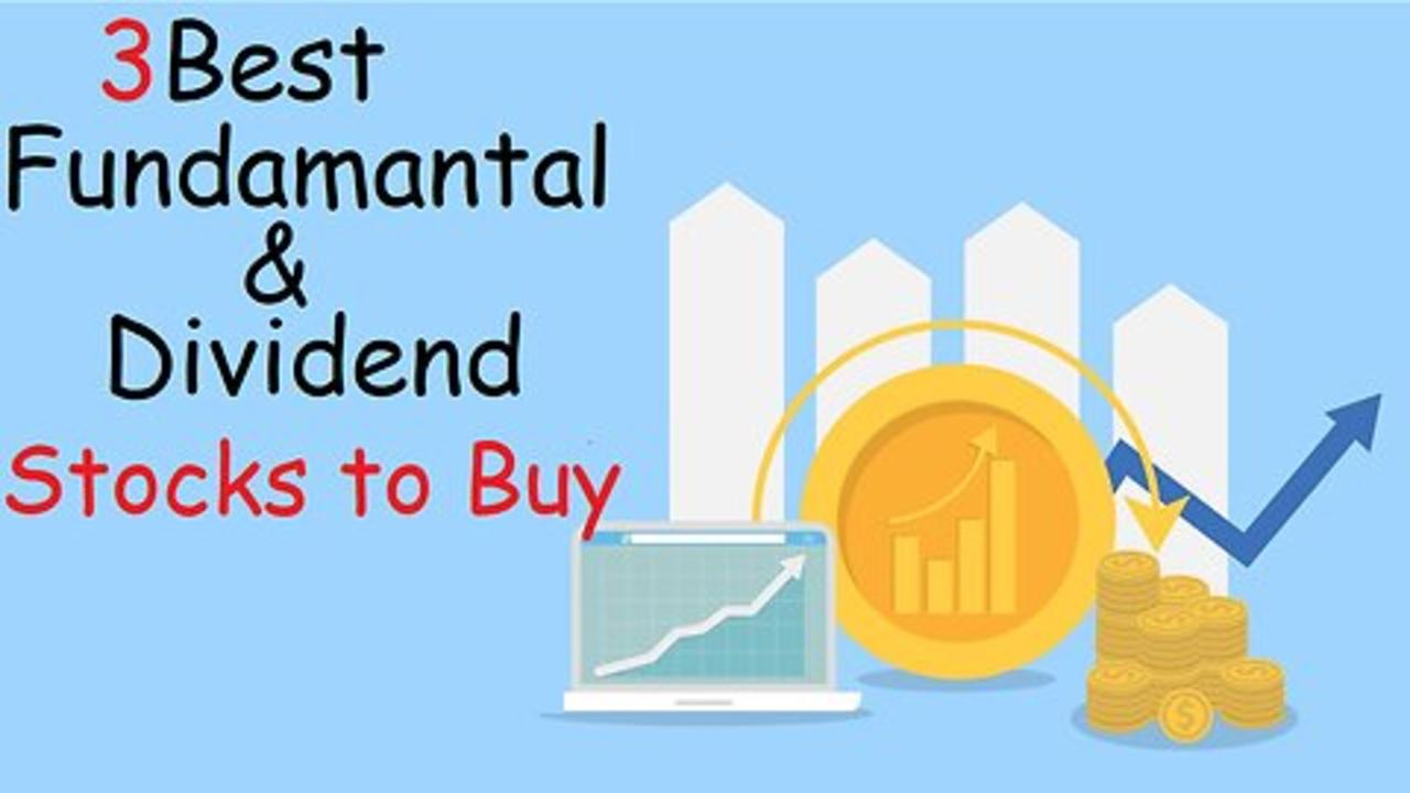 3 Best Fundament & Dividend Stocks to Buy