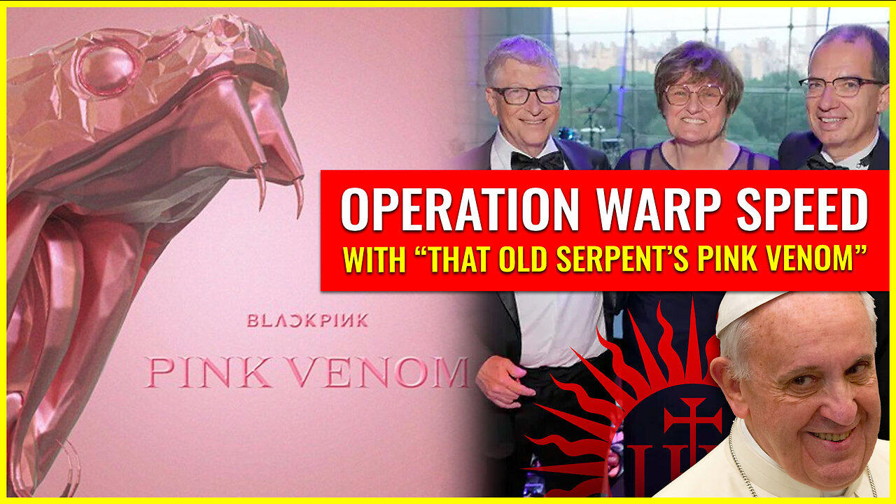 Operation Warp Speed with "that old serpent's PINK VENOM"