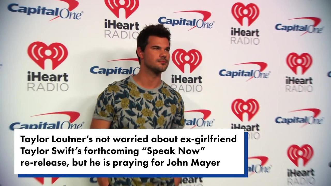 Taylor Lautner 'praying' for John Mayer as ex Taylor Swift re-releases 'Speak Now'