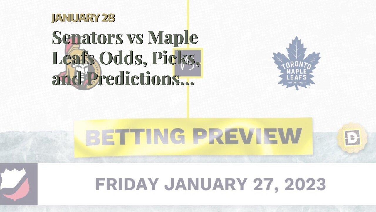 Senators vs Maple Leafs Odds, Picks, and Predictions Tonight: Nylander Shines in Battle of Onta...