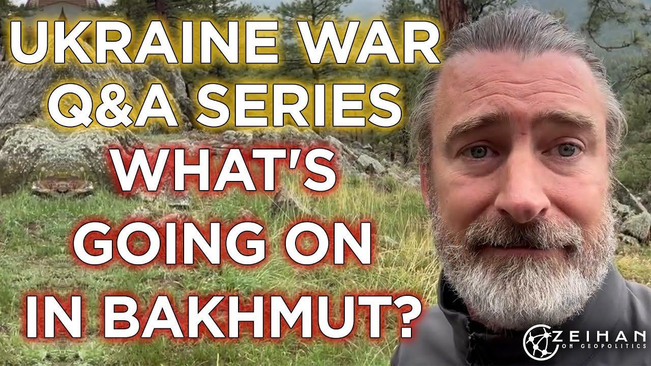 Ukraine War Q&A Series: What's Going On in Bakhmut? || Peter Zeihan