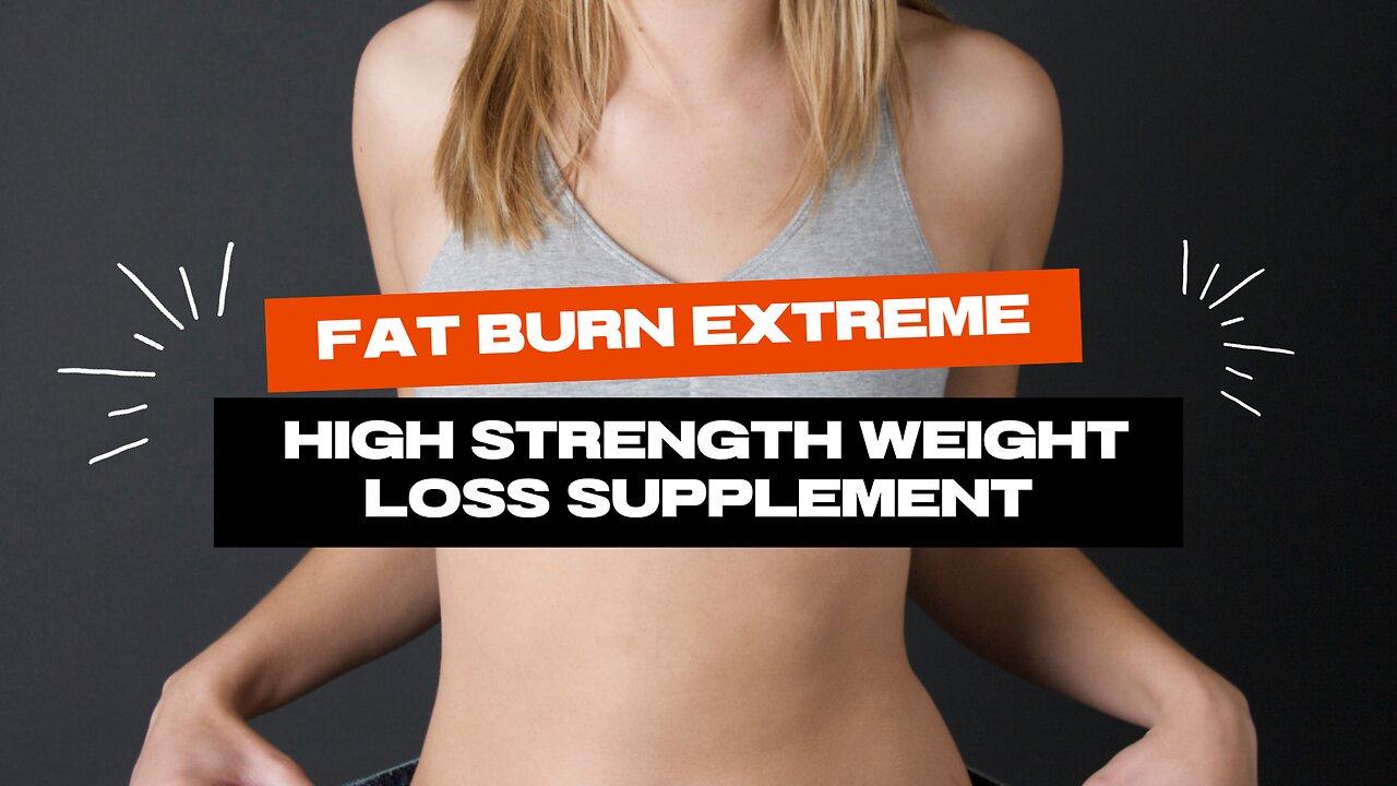 Best 3 Fat Burn Extreme High Strength Weight One News Page VIDEO