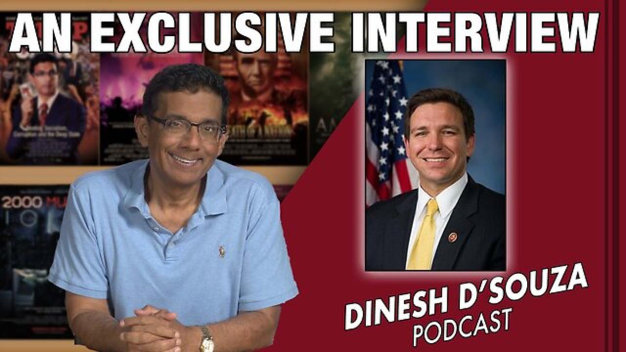 AN EXCLUSIVE INTERVIEW Dinesh D’Souza Podcast Ep582