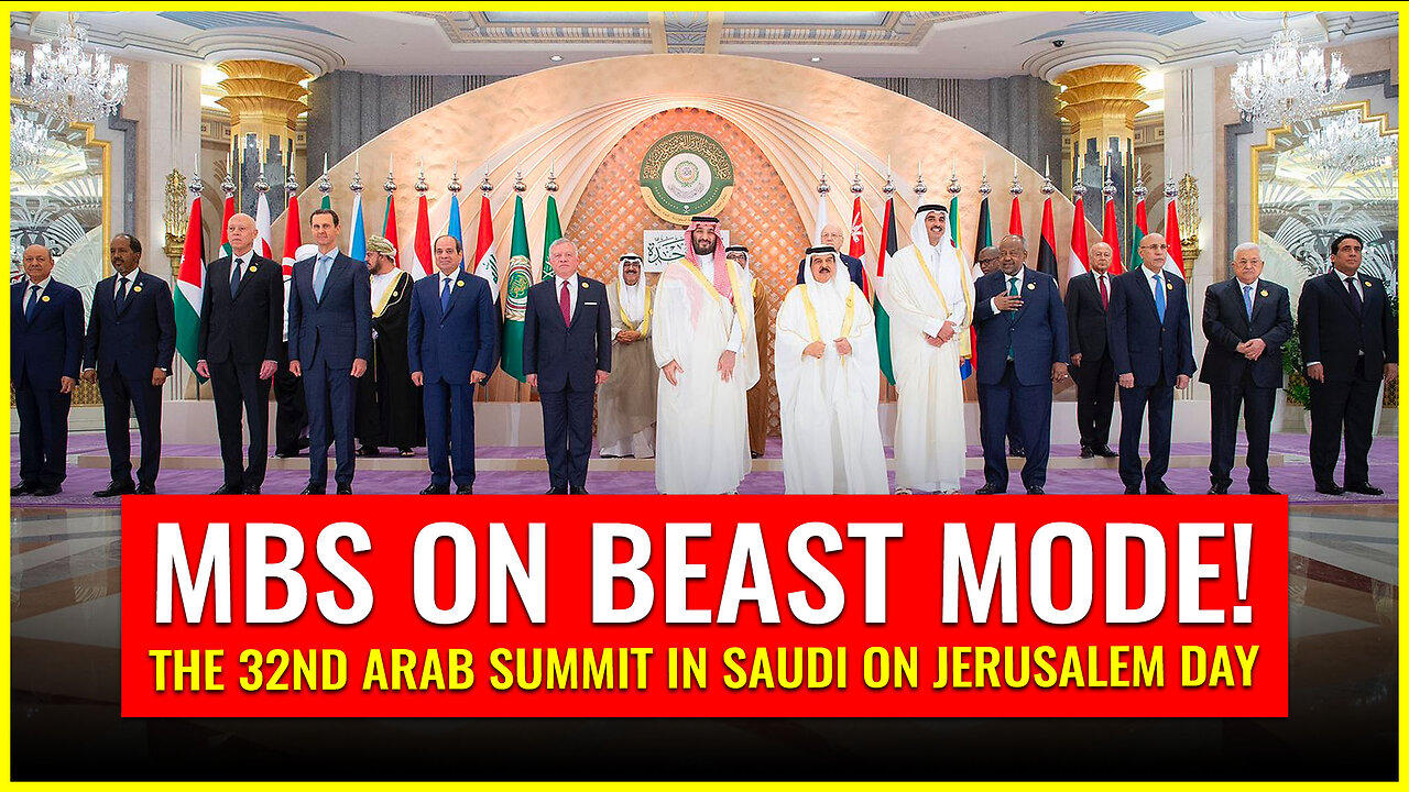MBS ON BEAST MODE! The 32nd Arab Summit in Saudi Arabia on Jerusalem Day