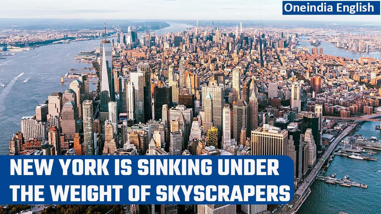 New York is sinking under the weight of the skyscrapers, 1 millimeter a year | Oneindia News