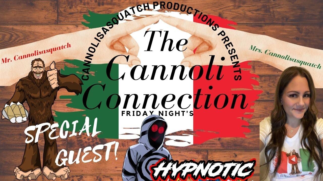 The Cannoli Connection Episode #7 With Special Guest Hypnotic