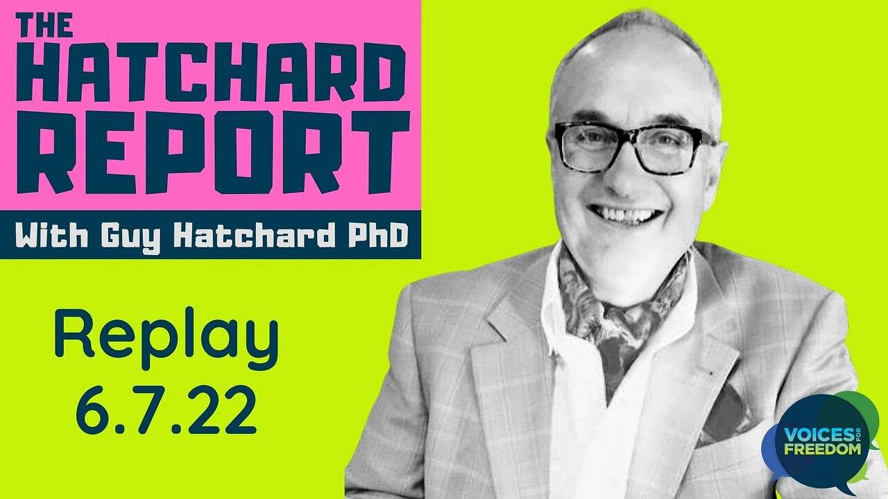 THE HATCHARD REPORT - With Guy Hatchard - 6 July 2022