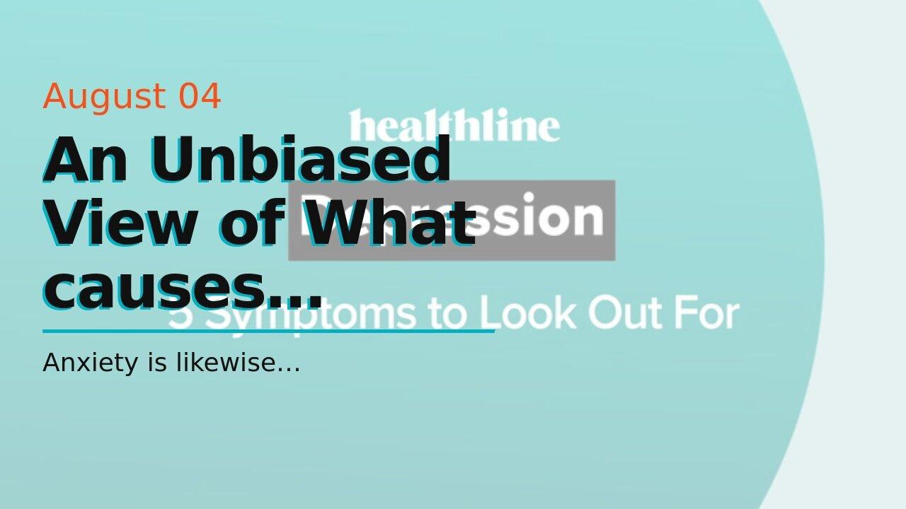 An Unbiased View of What causes depression? - Harvard Health