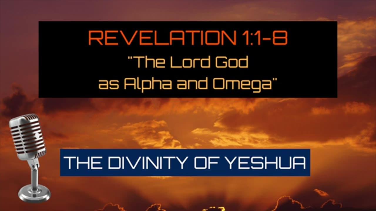 Revelation 1:1-8: “The Lord God as Alpha and Omega” – Divinity of Yeshua