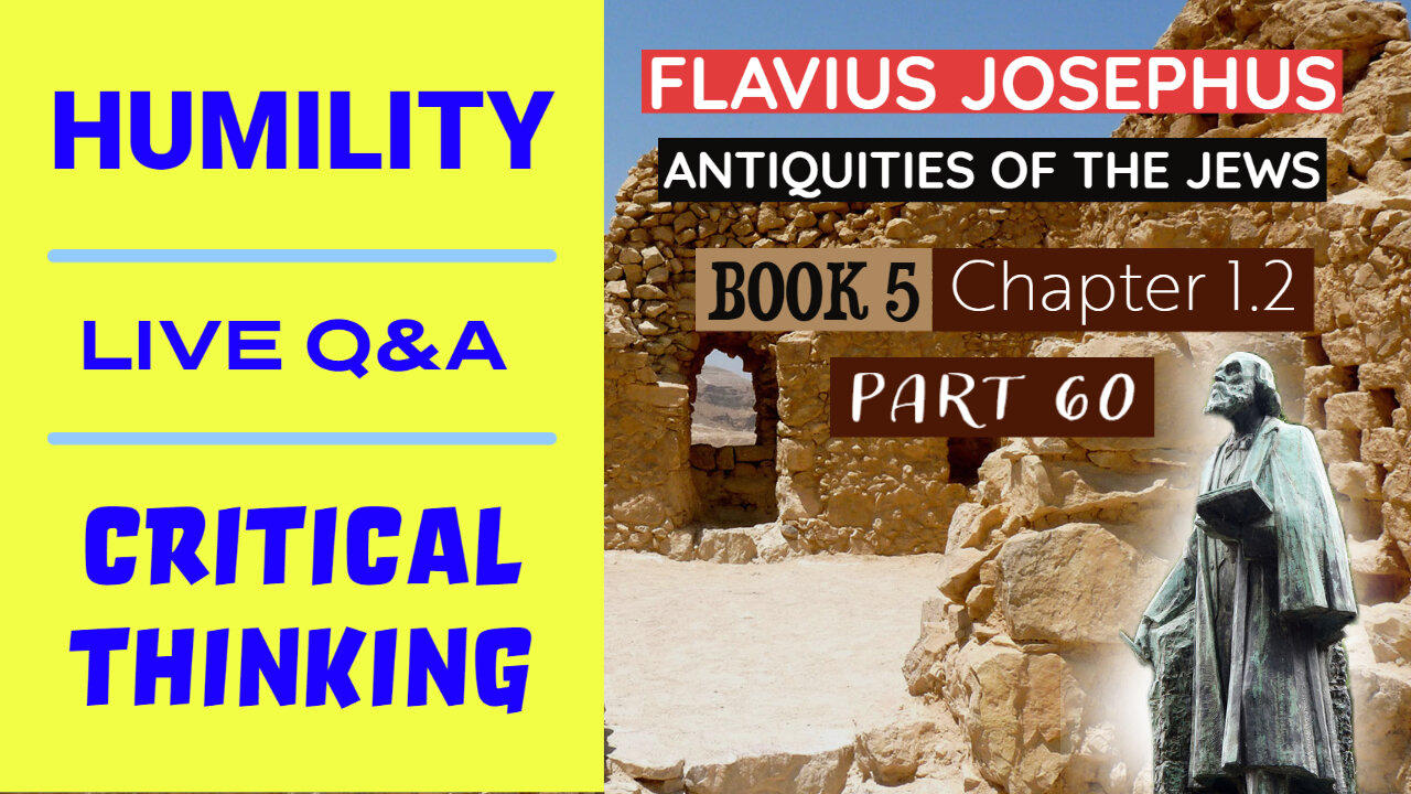 Humility - LIVE Q&A - Josephus - Antiquities Book 5 - Ch. 1 (Part 60)