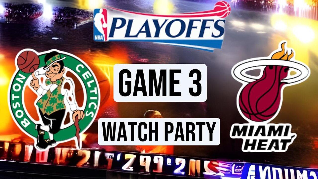 Boston Celtics vs Miami Heat Game 3 Eastern Conference Finals Live Watch Party: 2023 NBA Playoffs