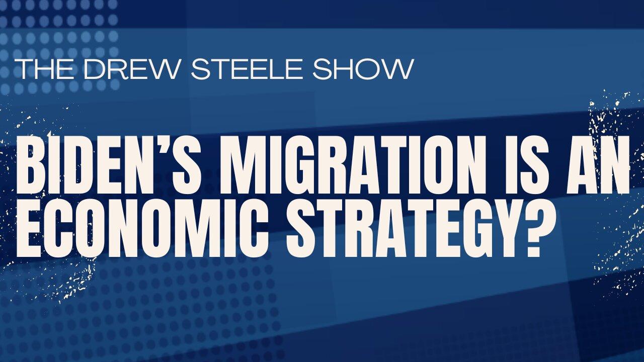 Biden’s Migration Is an Economic Strategy?