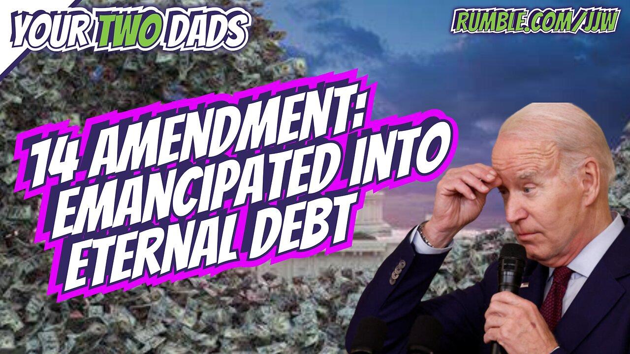 14th Amendment: Emancipated Into Eternal Debt - One News Page VIDEO