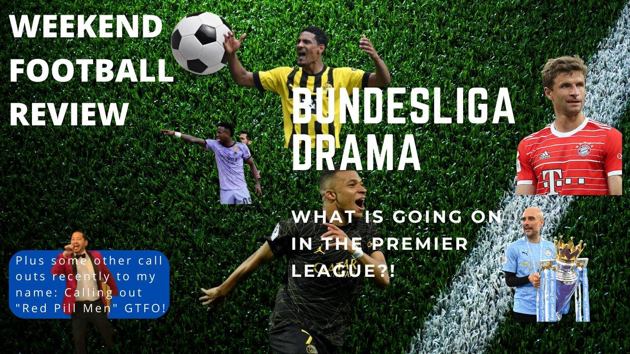 WEEKEND SOCCER REVIEW: GERMAN DRAMA - UNEXPECTED RESULTS - PLUS: RED PILL IDIOTS?!