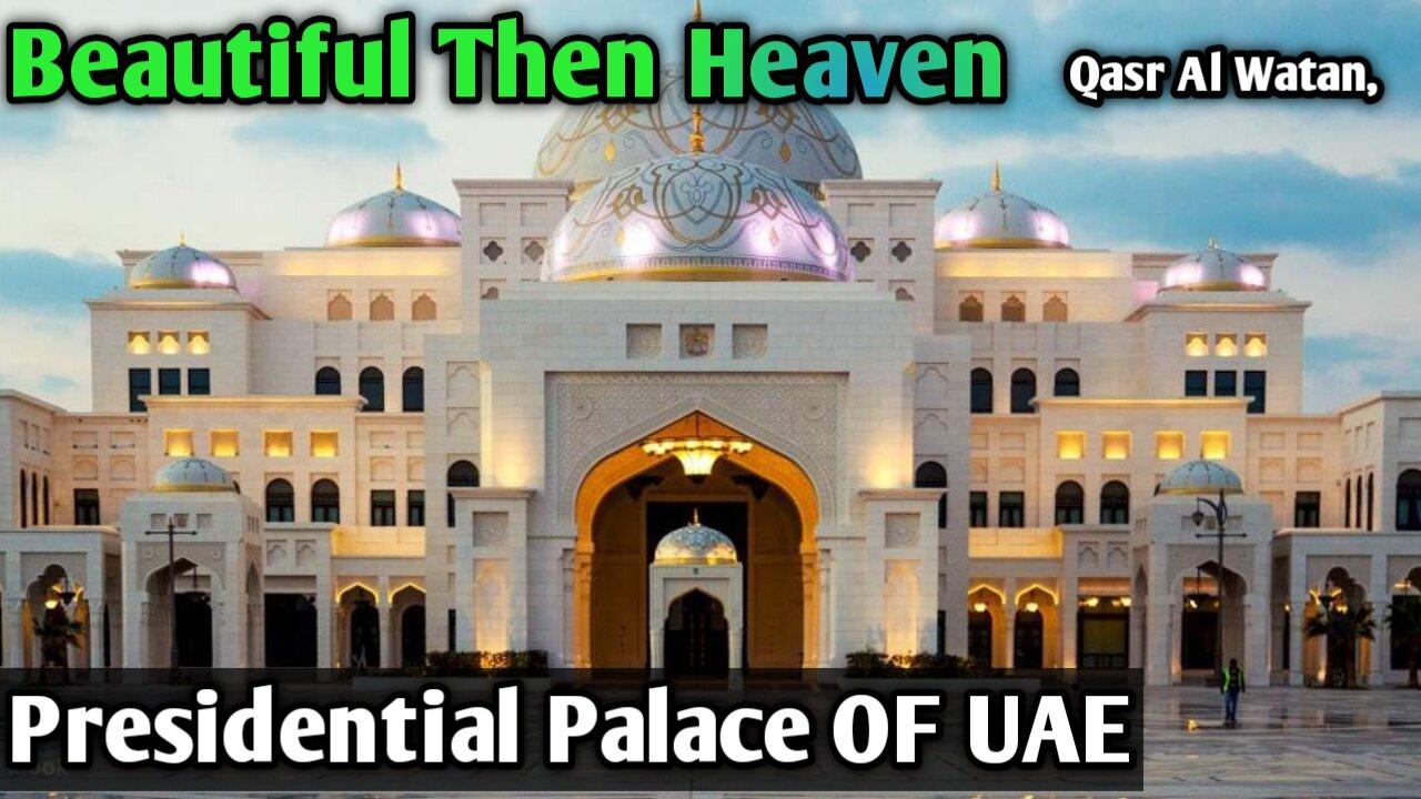 Beautiful Then Heaven, Qasr Al watan, The presidential palace of uae