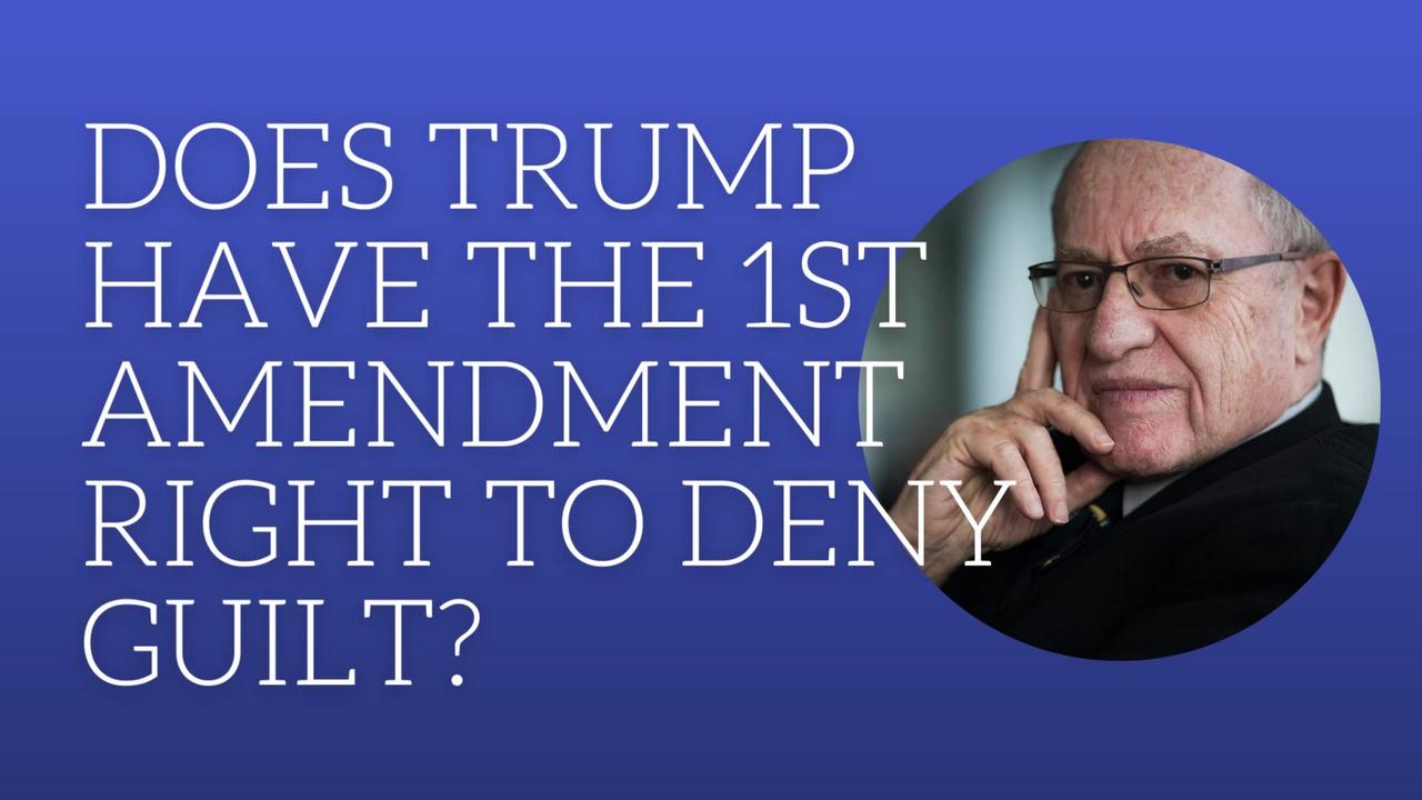 Does Trump have the 1st amendment right to deny guilt?