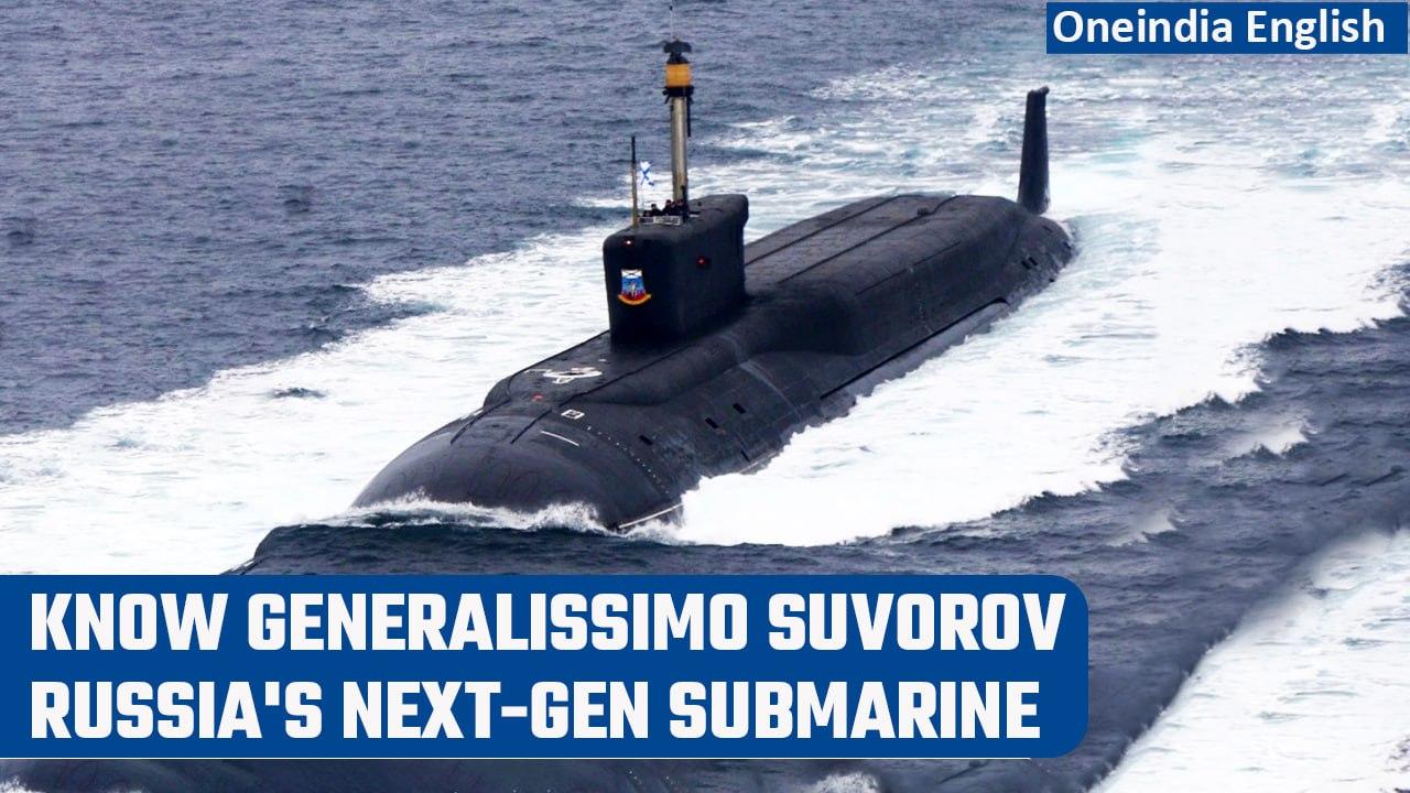 Generalissimo Suvorov: Next-gen Russian submarine to be moved to Pacific Fleet | Oneindia News