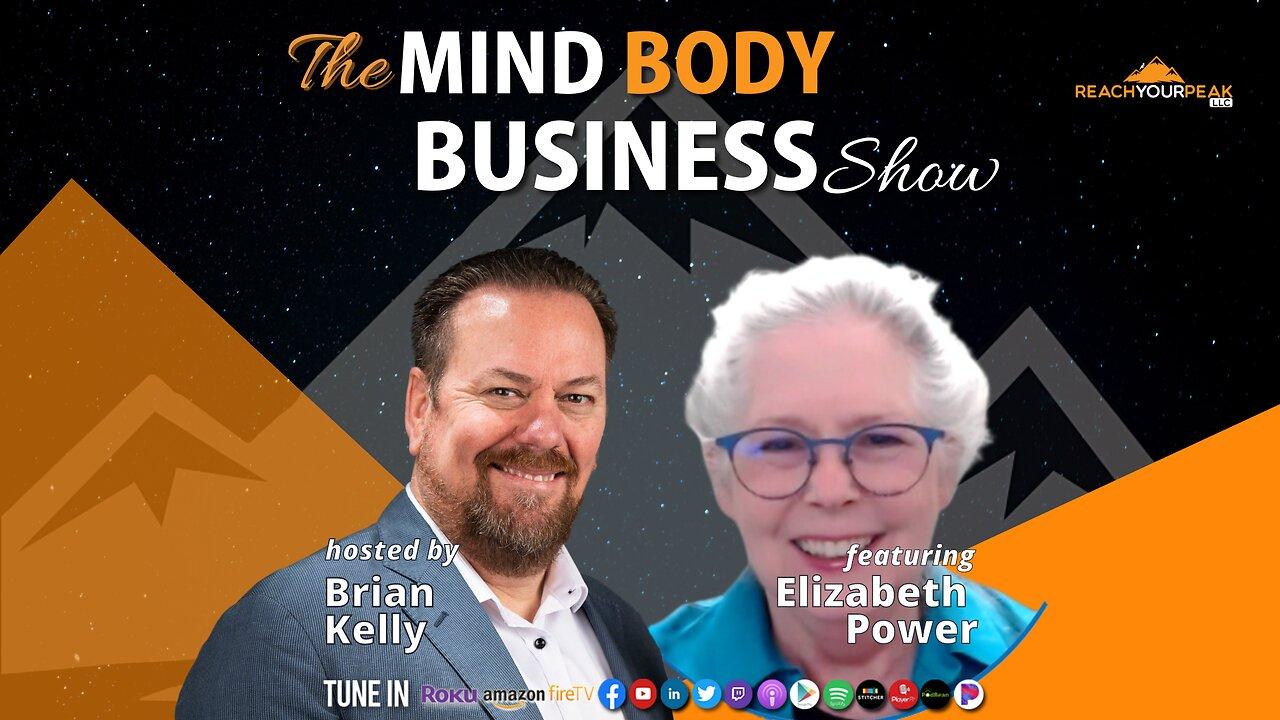 Special Guest Expert Elizabeth Power on The Mind Body Business Show