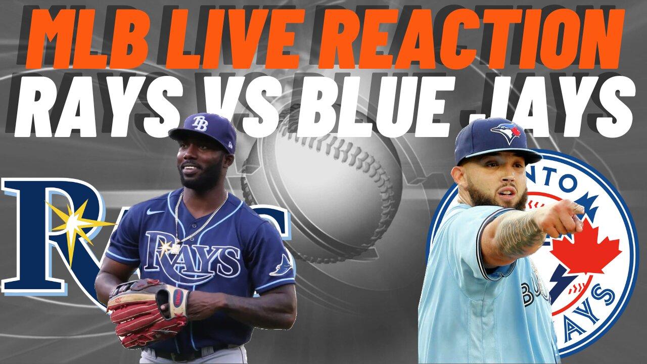 Toronto Blue Jays vs Tampa Bay Rays Live Reaction | MLB LIVE STREAM | Blue Jays vs Rays