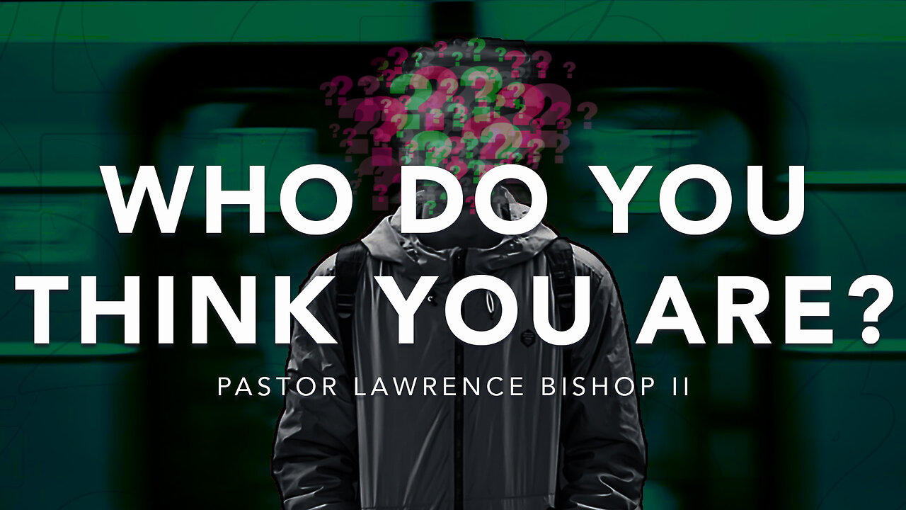 05-24-23 | Pastor Lawrence Bishop II - Who Do You Think You Are  | Wednesday Night Service