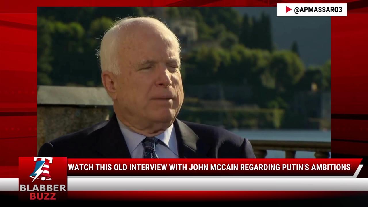Watch This Old Interview With John McCain Regarding Putin's Ambitions