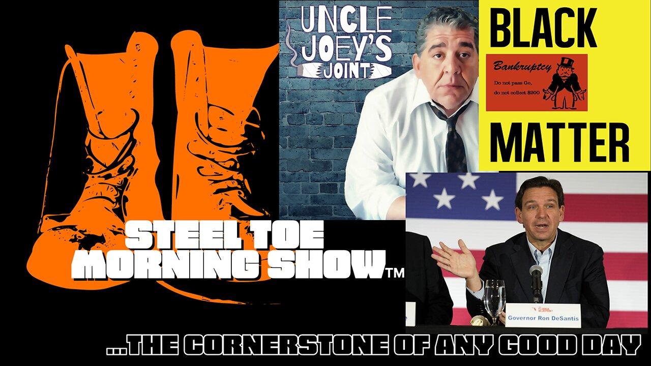 Steel Toe Morning Show 05-25-23 Desantis' Announcement & Goodbye Joey Diaz