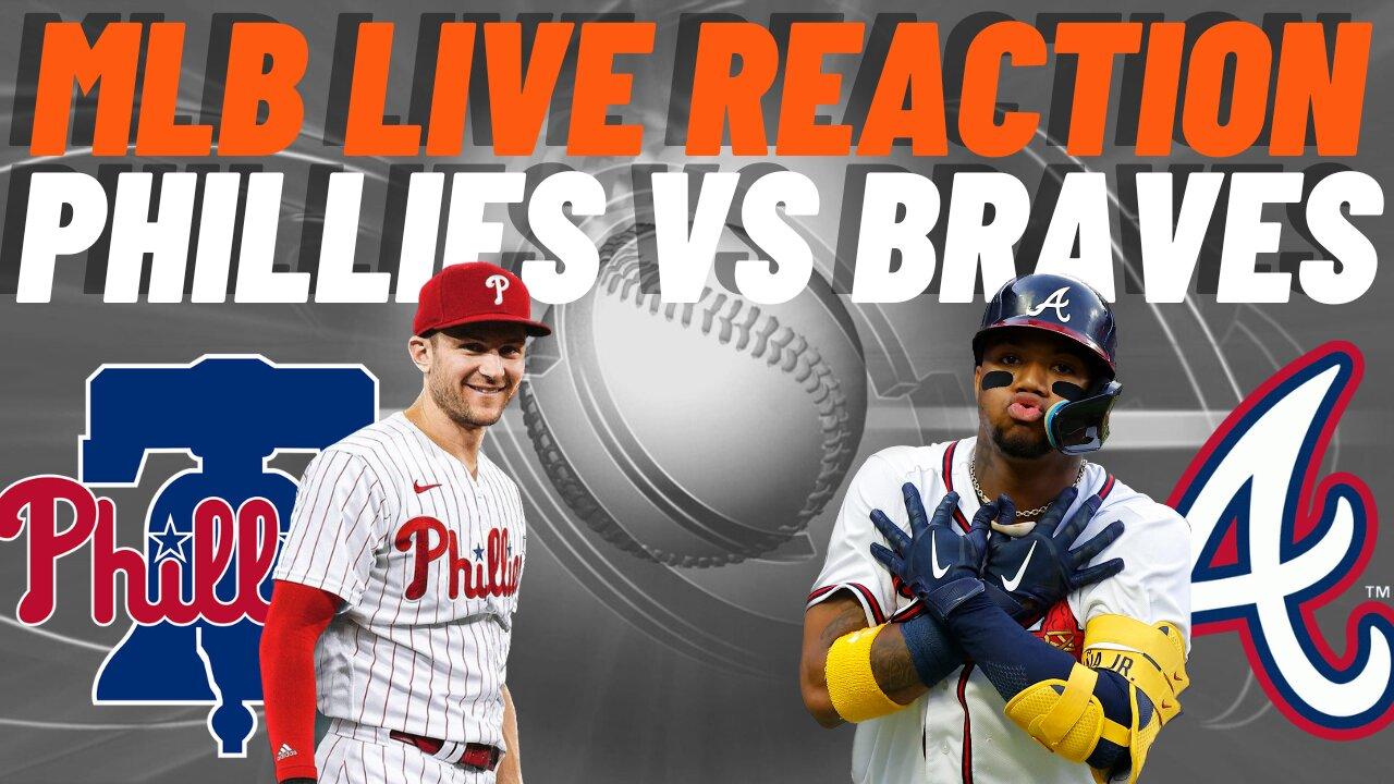 Philadelphia Phillies vs Atlanta Braves Live Reaction | MLB PLAY BY PLAY | Phillies vs Braves | MLB