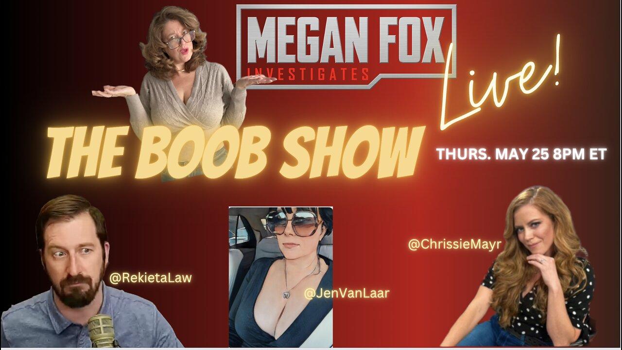 Megan Fox Live! The Boob Show with Chrissie Mayr, Rekieta Law, and Jen Van Laar!