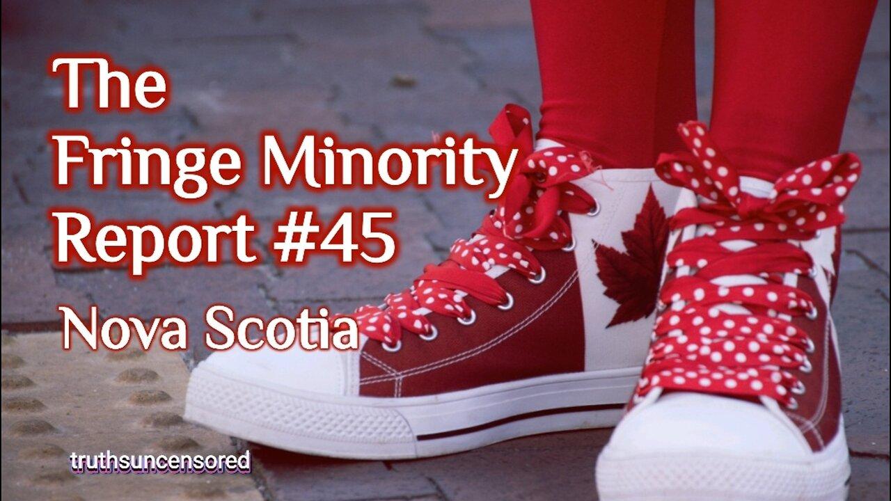 The Fringe Minority Report  #45  The National Citizens Inquiry  Nova Scotia