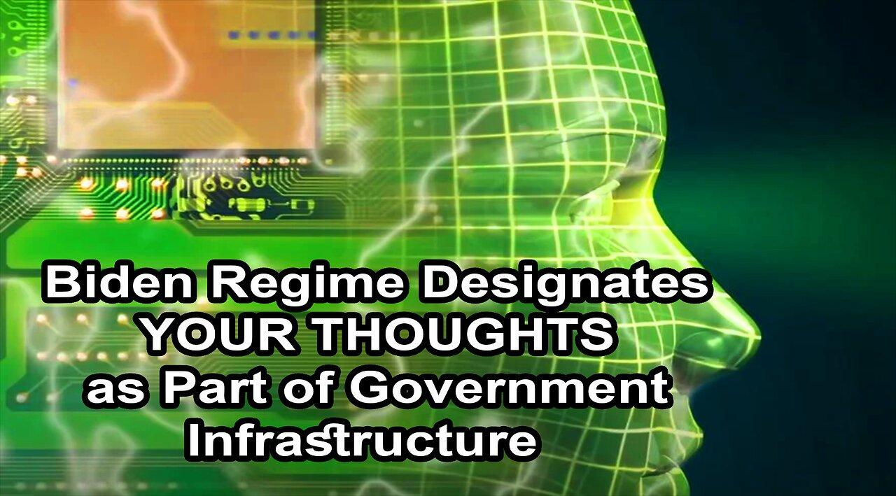 Biden Regime Designates YOUR THOUGHTS as Government Infrastructure