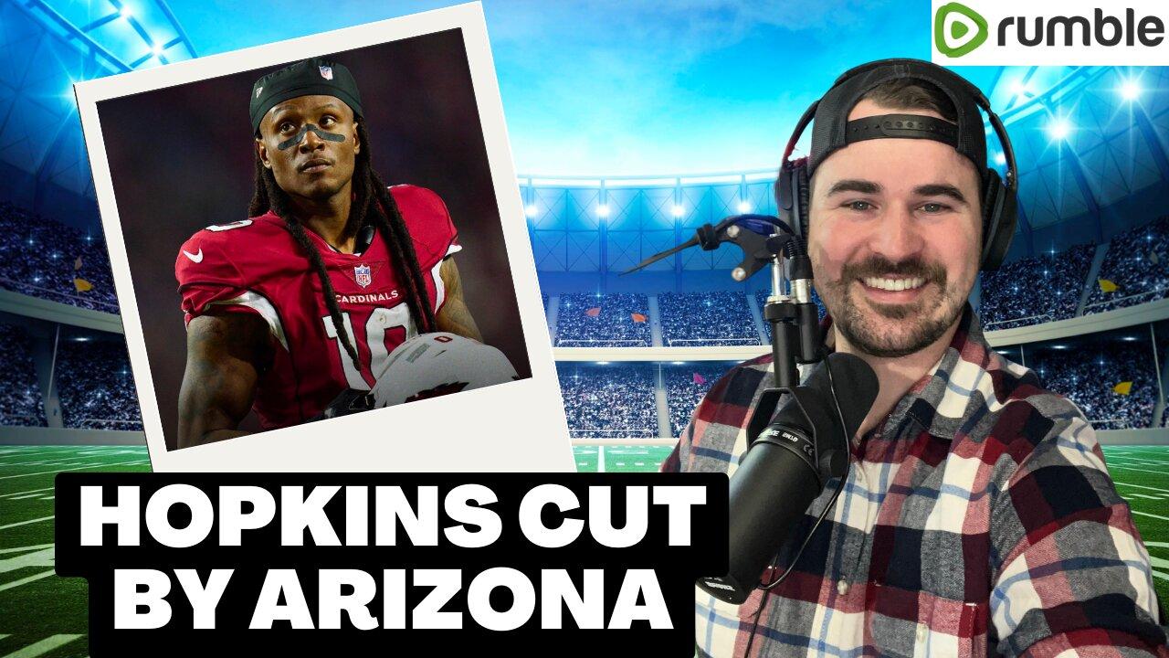 DeAndre Hopkins RELEASED! Here's why Arizona chose not to wait until June 1 and save $19 million