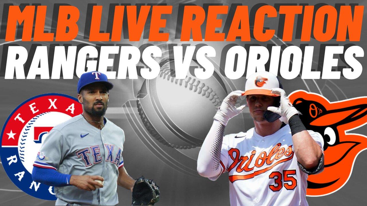 Texas Rangers vs Baltimore Orioles Live Reaction | LIVE STREAM | WATCH PARTY | Rangers vs Orioles