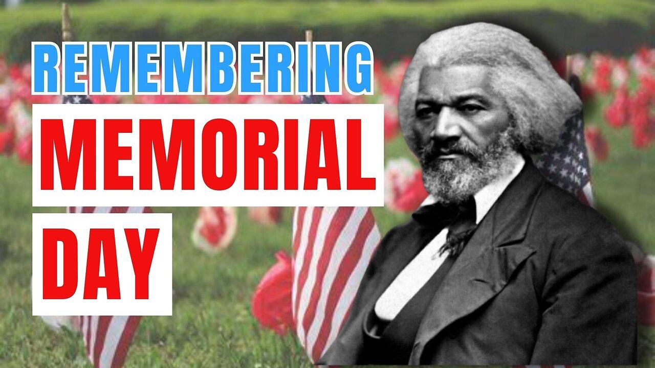 Remembering Memorial Day through the legacy of the CIVIL WAR & Frederick Douglass