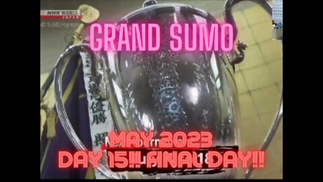 May Grand Sumo Tournament 2023 in Tokyo Japan! Sumo Live Day 15 FINAL!! 大相撲LIVE 五月場所