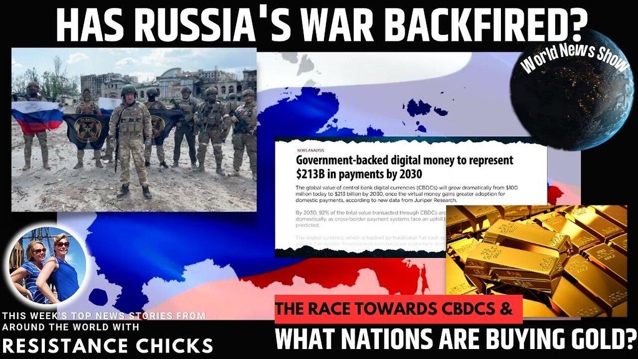 CBDCs & What Nations Are Buying Gold? Has Russia's War Backfired? World News 5/28/23