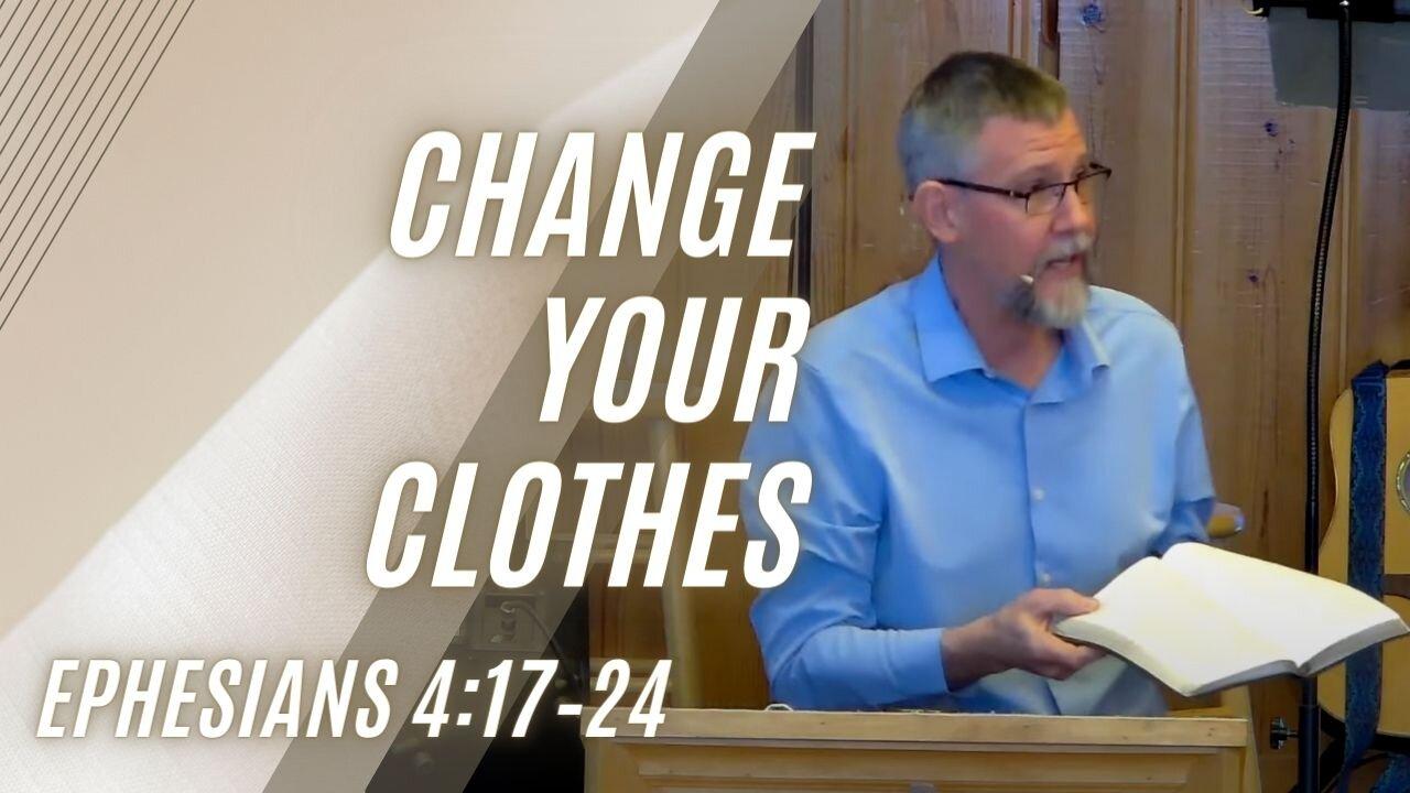Change Your Clothes — Ephesians 4:17–24 (Modern Worship)