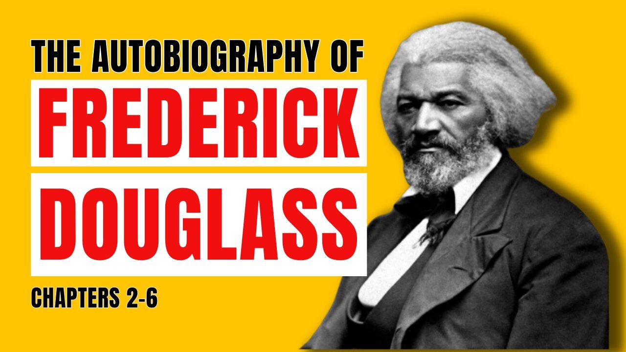 Narrative & Life of Frederick Douglas, an American Slave | Chapters 2-6 (part 2)