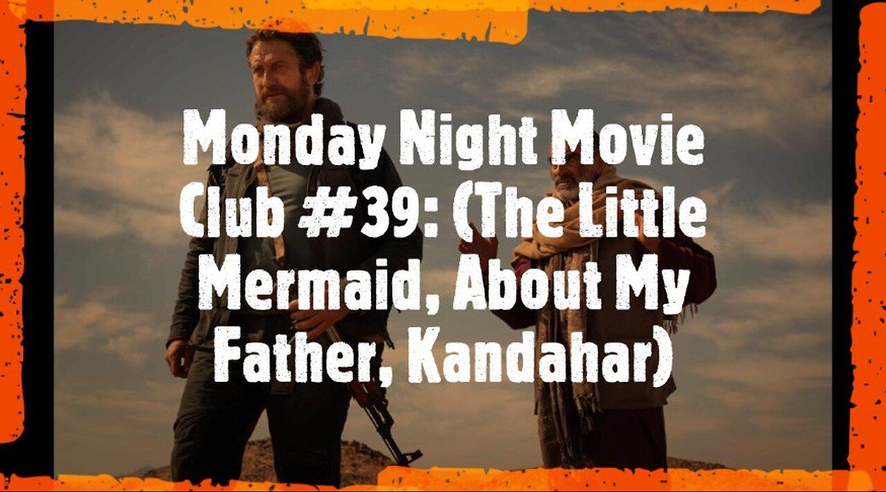 Monday Night Movie Club #39: (The Little Mermaid, About My Father, Kandahar)
