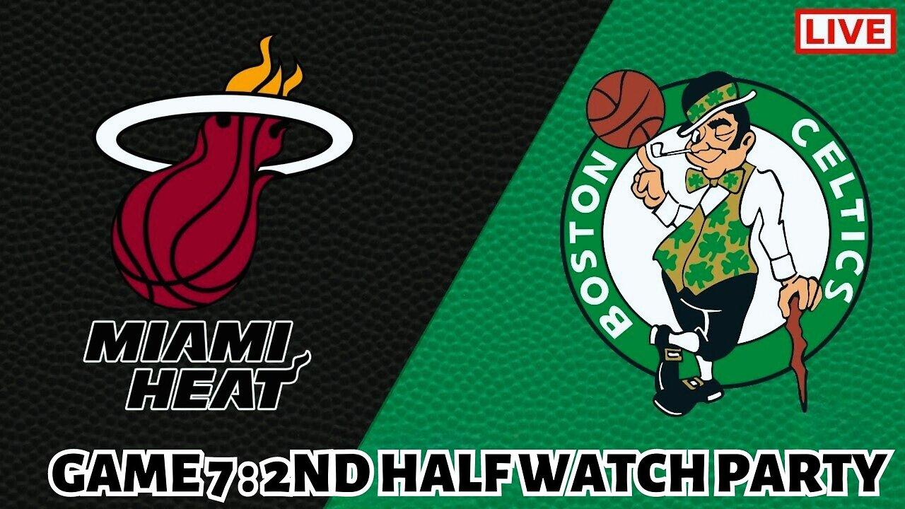 Game 7: HEAT/CELTICS 2ND HALF WATCH PARTY ; WIN OR GO HOME