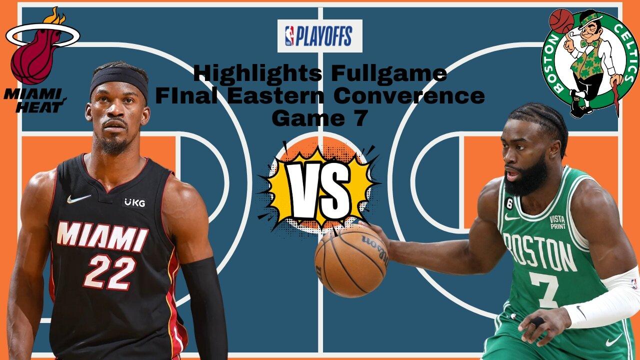 Miami Heat vs Boston Celtics Eastern Conference Final NBA Playoffs 2023 Game 7