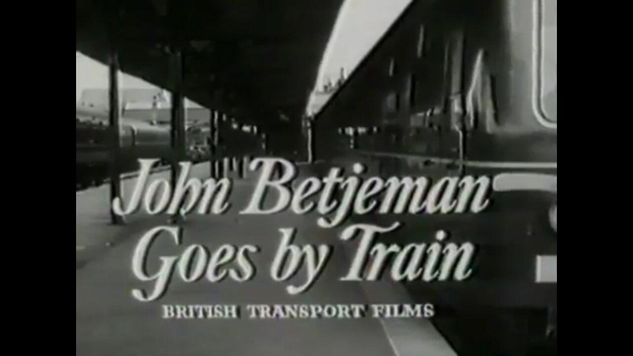 John Betjeman Goes By Train  1962