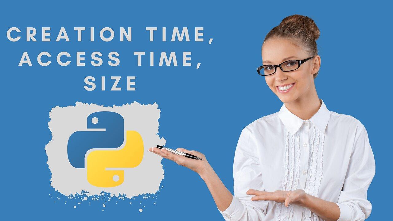 SE-02 Python Tutorial: Working with Files in Python - Get Creation Time , Last Access Time , Size